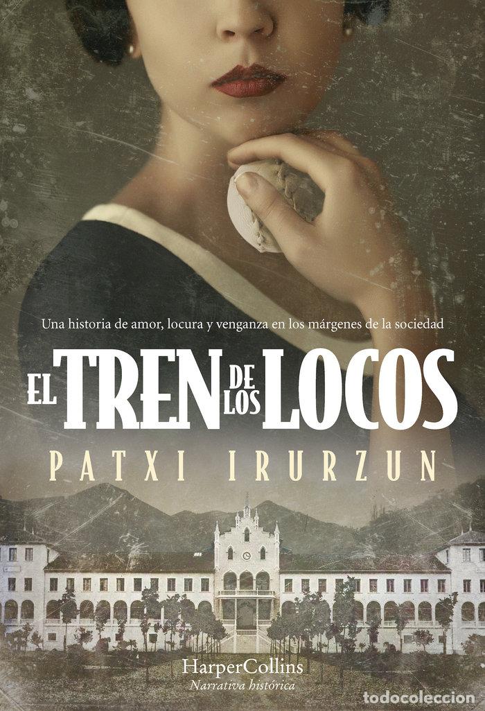 Libros: EL TREN DE LOS LOCOS - IRURZUN, PATXI