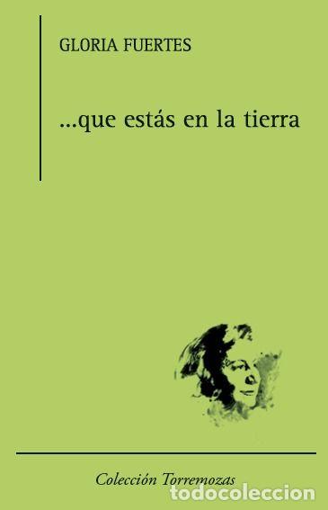 Livros: ...QUE ESTAS EN LA TIERRA - FUERTES, GLORIA