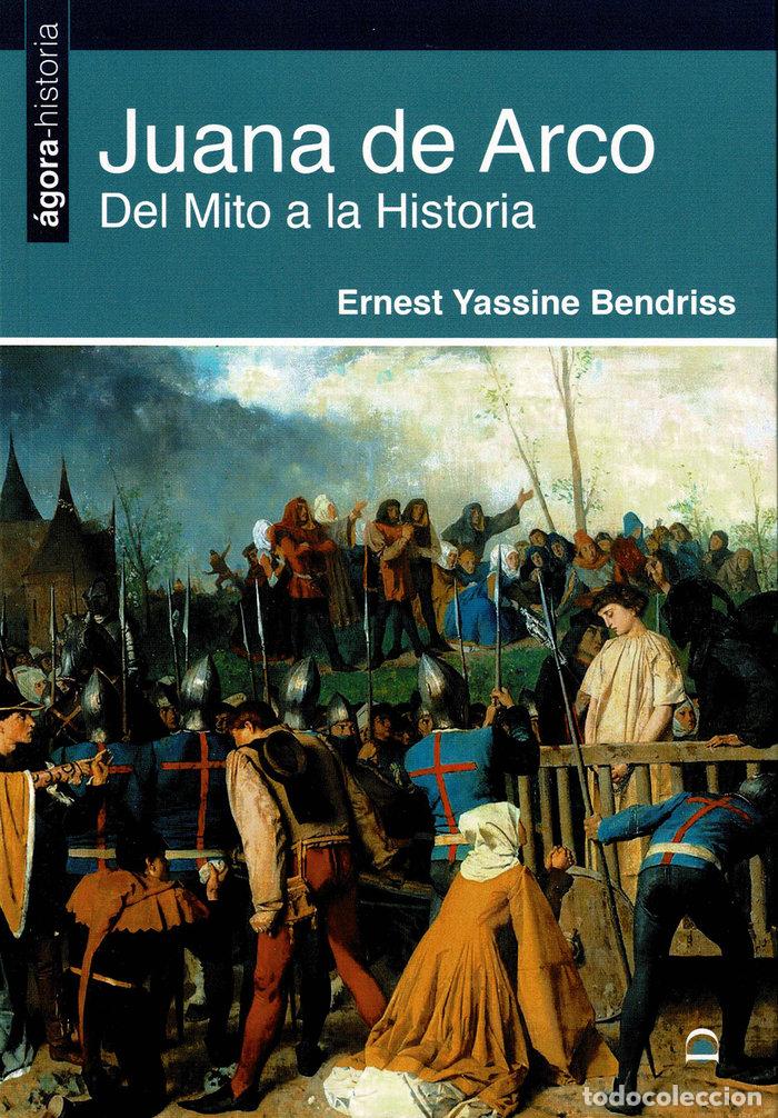 Libros: JUANA DE ARCO DEL MITO A LA HISTORIA - BRENDISS, ERNEST YASSINE