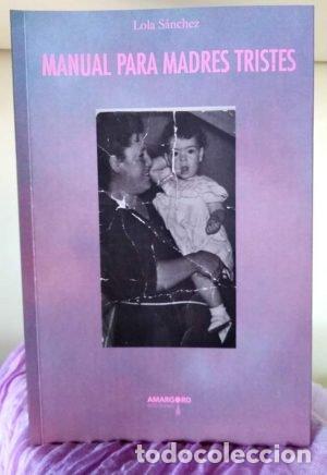 Libros: MANUAL PARA MADRES TRISTES - SANCHEZ, LOLA