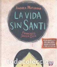 Libros: VIDA SIN SANTI, LA - MATURANA, ANDREA