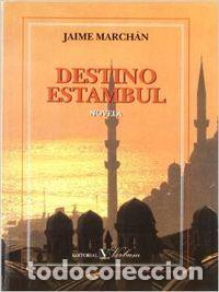 Libros: DESTINO ESTAMBUL - MARCHAN, JAIME