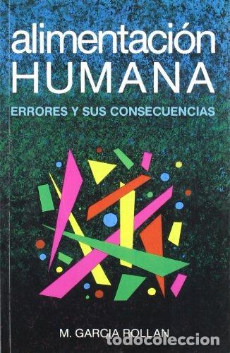 Livres: ALIMENTACION HUMANA ERRORES Y SUS CONSECUENCIAS - GARCIA ROLLAN, MARIANO
