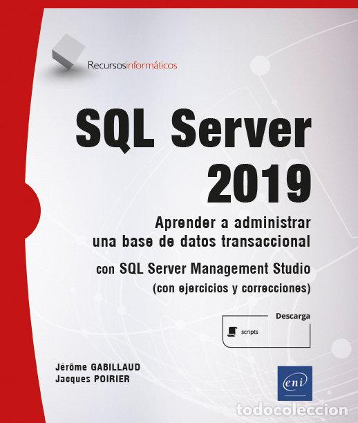 Libri: SQL SERVER 2019 APRENDER A ADMINISTRAR UNA BASE DE DATOS - GABILLAUD, JEROME