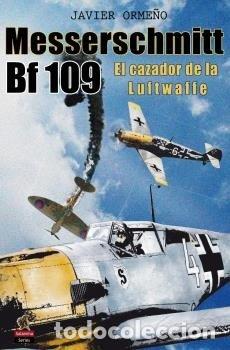 Libri: MESSERSCHMITT BF 109 - ORME&Ntilde;O CHICANO, JAVIER