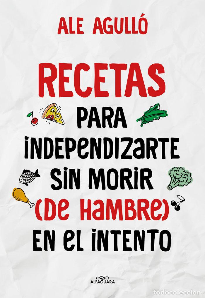 books: RECETAS PARA INDEPENDIZARTE SIN MORIR DE HAMBRE EN EL INTENT - ALE AGULLO
