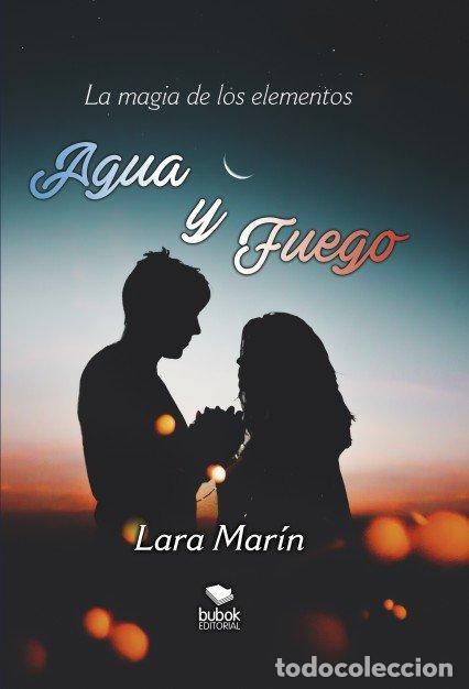 Libros: LA MAGIA DE LOS ELEMENTOS: AGUA Y FUEGO - MARIN, LARA