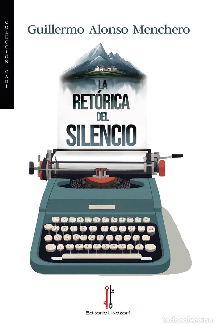 Libros: LA RETORICA DEL SILENCIO - ALONSO MENCHERO, GUILLERMO