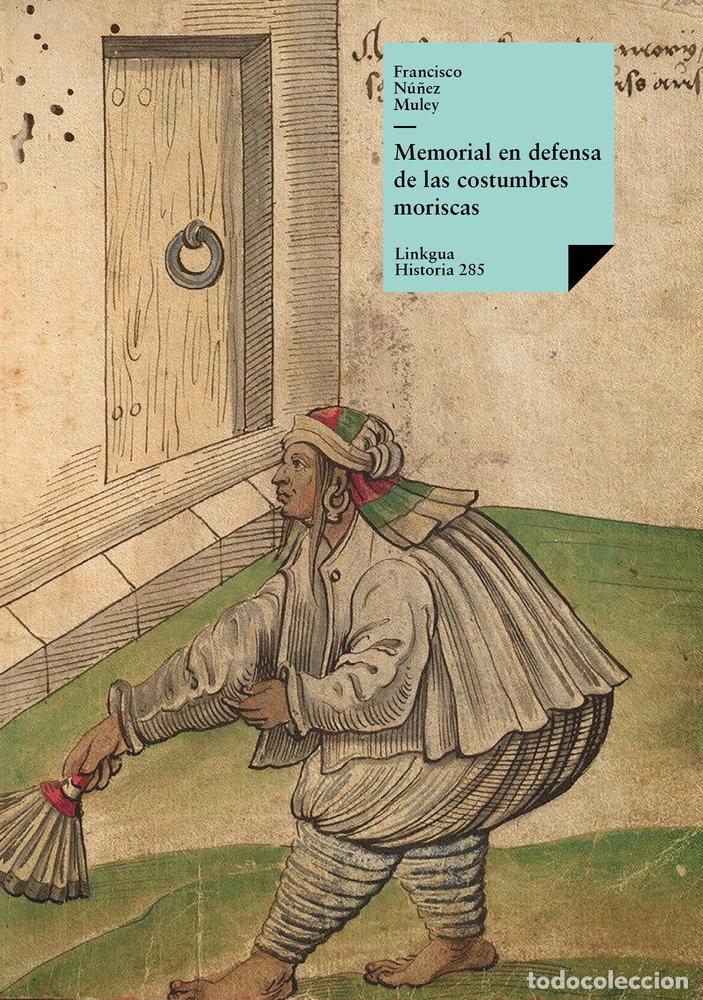 Livros: MEMORIAL EN DEFENSA DE LAS COSTUMBRES MORISCAS - FRANCISCO N&Uacute;&Ntilde;EZ MULEY