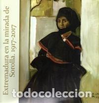 Livros: EXTREMADURA EN LA MIRADA DE SOROLLA 1917 2017 - AA.VV