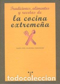 Libri: TRADICIONES ALIMENTOS RECETAS COCINA EXTREME&Ntilde;A - CHAMORRO FERNANDEZ, MARIA INES