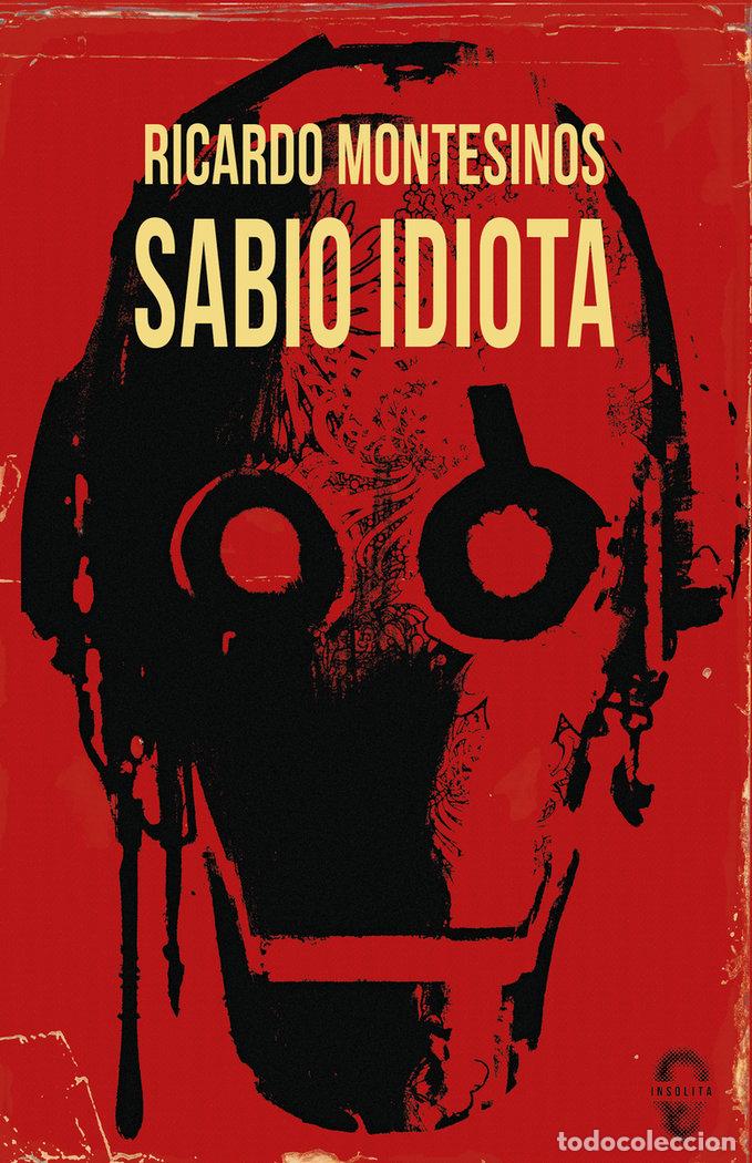Libri: SABIO IDIOTA - MONTESINOS, RICARDO