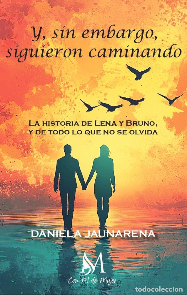 Libri: Y SIN EMBARGO SIGUIERON CAMINANDO - JAUNARENA, DANIELA