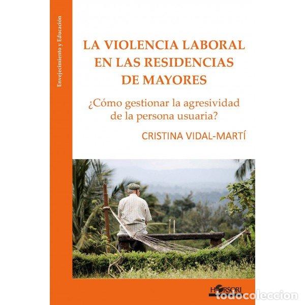 Libros: VIOLENCIA LABORAL EN LAS RESIDENCIAS DE MAYORES,LA - VIDAL-MARTI, CRISTINA