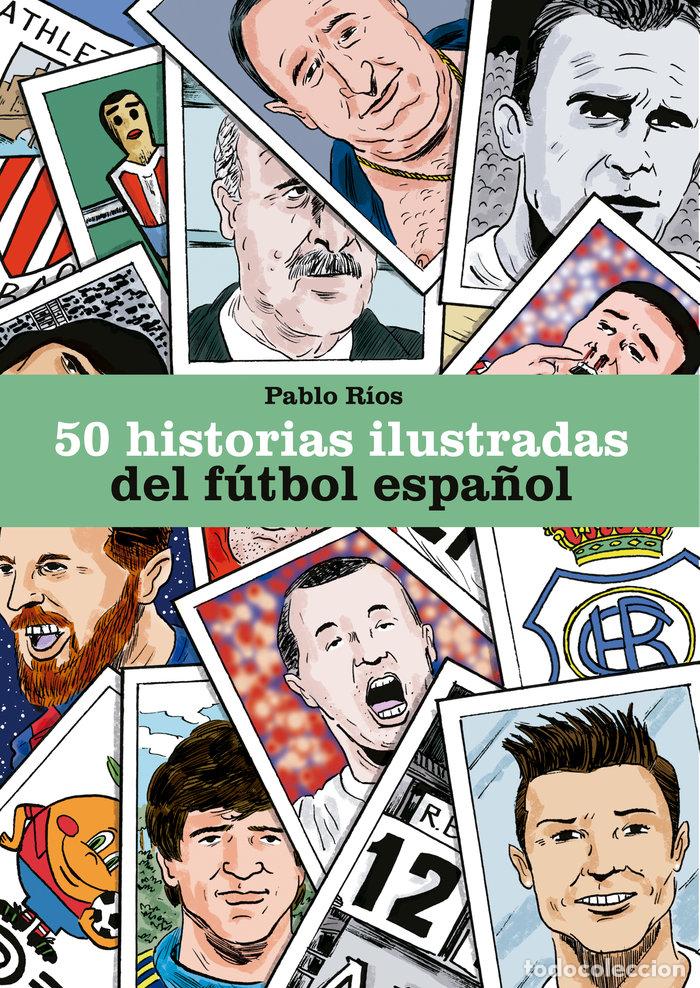 B&uuml;cher: 50 HISTORIAS ILUSTRADAS DEL FUTBOL ESPA&Ntilde;OL - RIOS, PABLO