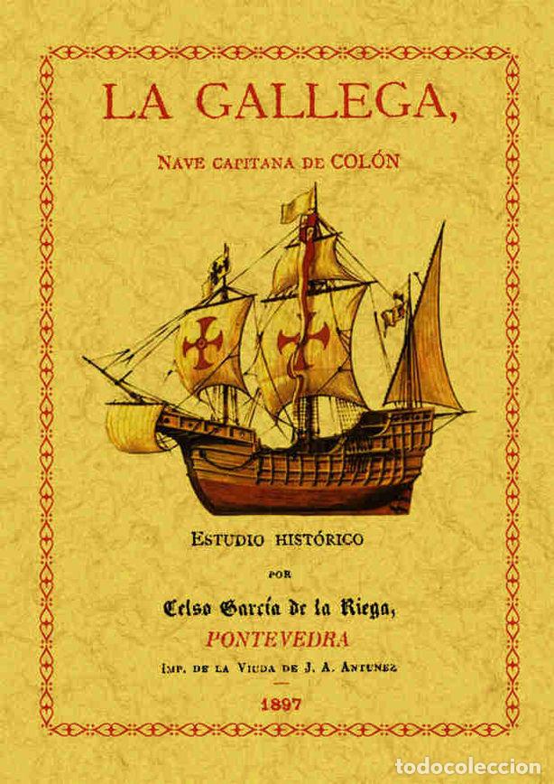 Libri: GALLEGA NAVE CAPITANA DE COLON, LA - GARCIA DE LA RIEGA, CELSO