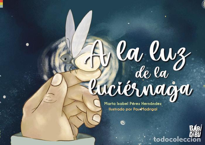 Libri: A LA LUZ DE LA LUCIERNAGA - PEREZ HERNANDEZ, MARTA ISABEL