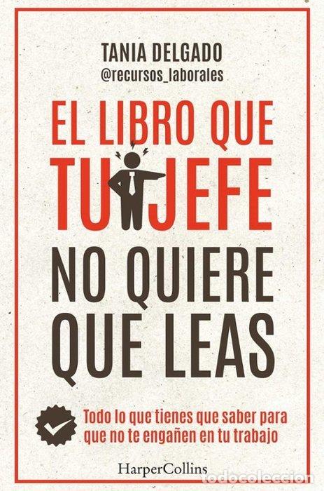 Libri: EL LIBRO QUE TU JEFE NO QUIERE QUE LEAS - DELGADO, TANIA