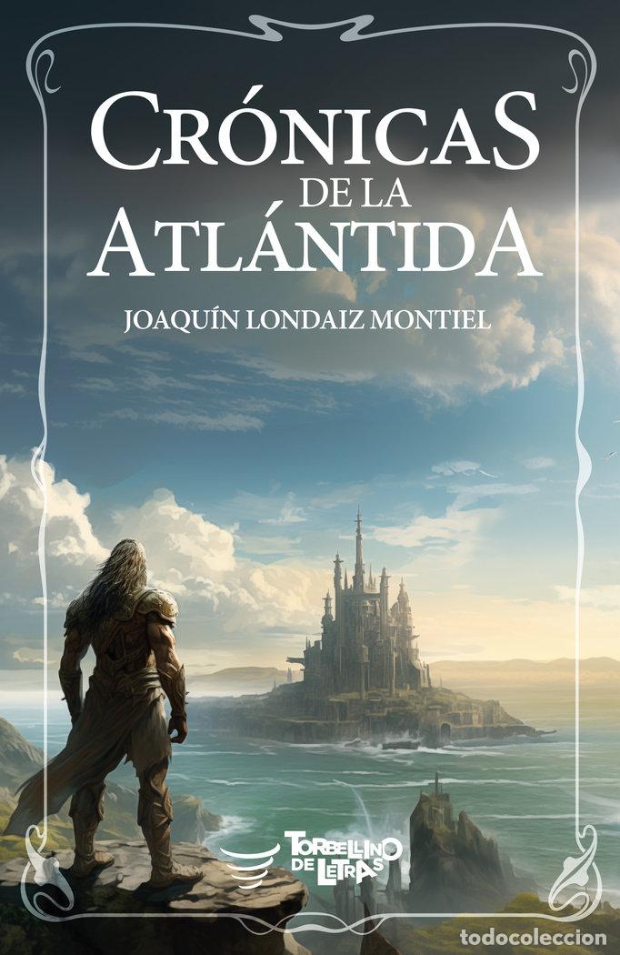 Libri: CRONICAS DE LA ATLANTIDA - LONDAIZ MONTIEL, JOAQUIN