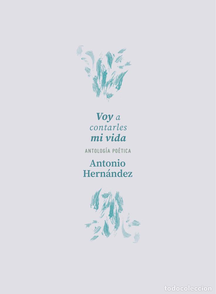 Libros: VOY A CONTARLES MI VIDA - HERNANDEZ, ANTONIO