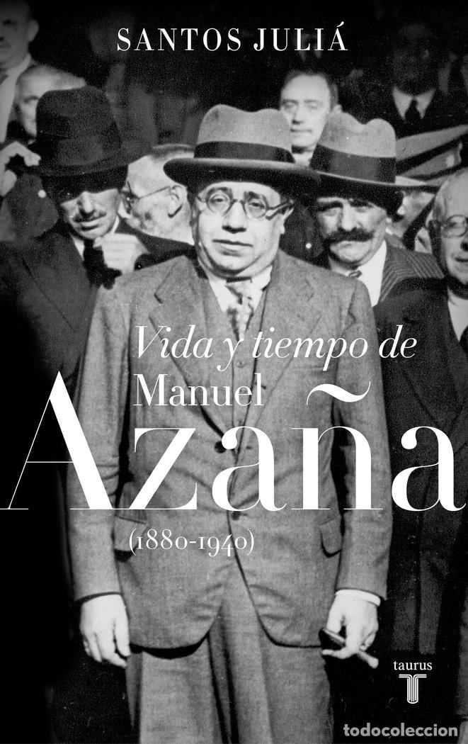 Livros: VIDA Y TIEMPO DE MANUEL AZA&Ntilde;A 1880 1940 - SANTOS, JULIA