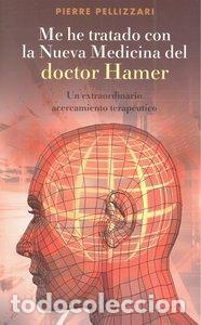 Libros: ME HE TRATADO CON LA NUEVA MEDICINA DEL DOCTOR HAMER - PELLIZAN, PIERRE