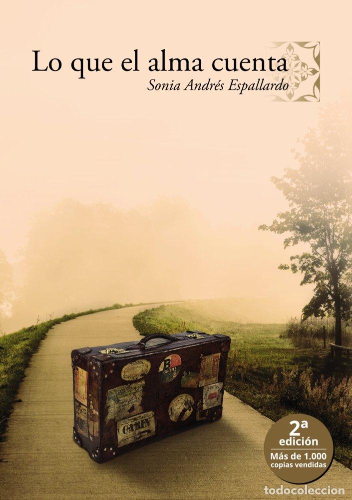 Libros: LO QUE EL ALMA CUENTA - ANDRES ESPALLARDO, SONIA