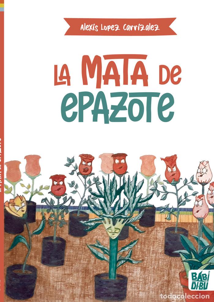 B&uuml;cher: MATA DE EPAZOTE,LA - LOPEZ CARRIZALEZ, ALEXIS