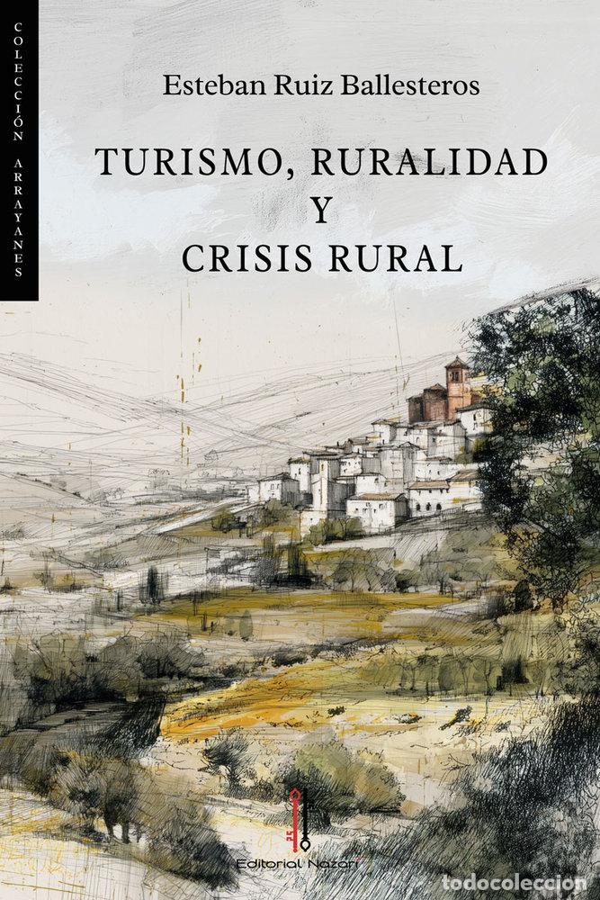 B&uuml;cher: TURISMO RURALIDAD Y CRISIS RURAL - RUIZ BALLESTEROS, ESTEBAN