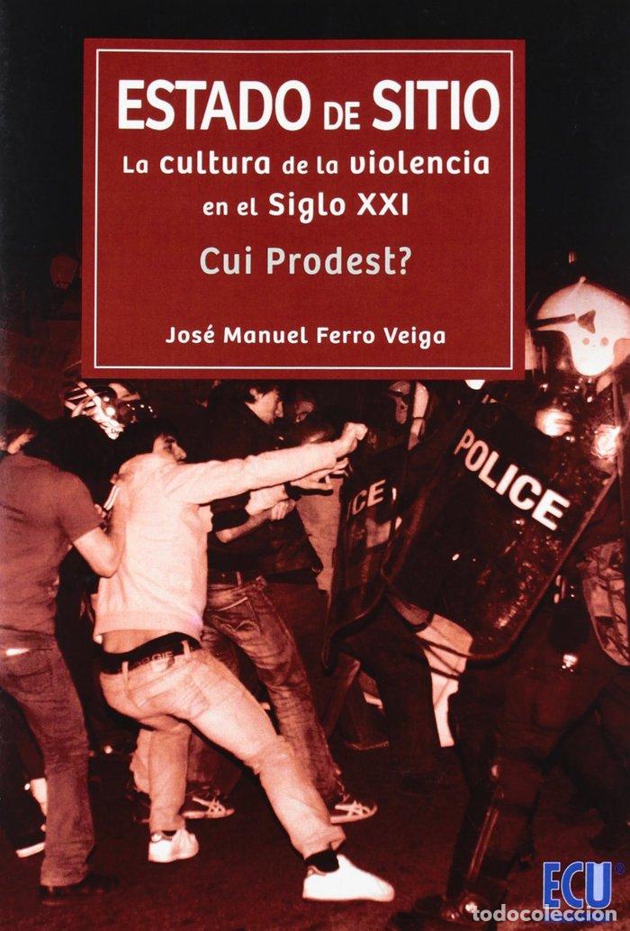 books: ESTADO DE SITIO: LA CULTURA DE LA VIOLENCIA EN EL SIGLO XXI. - FERRO VEIGA, JOSE MANUEL