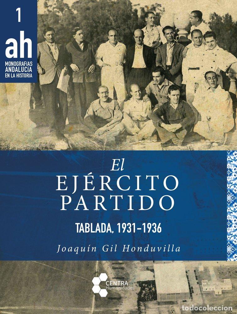 books: EL EJERCITO PARTIDO TABLADA 1931 1936 - GIL HONDUVILLA, JOAQUIN