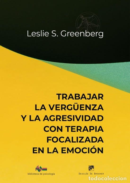 Livres: TRABAJAR LA VERGUENZA Y LA AGRESIVIDAD CON TERAPIA FOCALIZA - LESLIE S GREENBERG