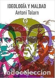 Libros: IDEOLOGIA Y MALDAD - TALARN, ANTONI