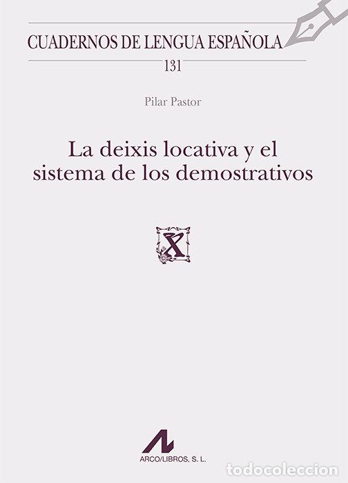 Livres: DEIXIS LOCATIVA Y EL SISTEMA DE LOS DEMOSTRATIVOS,LA - PASTOR GAITERO, PILAR
