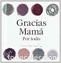 Libros: GRACIAS MAMA POR TODO - AA.VV