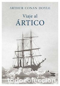 Libros: VIAJE POR EL ARTICO - CONAN DOYLE, ARTHUR