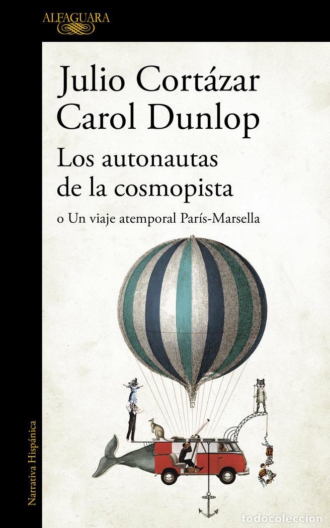 Libros: AUTONAUTAS DE LA COSMOPISTA O UN VIAJE ATEMPORAL PARIS,LOS - CORTAZAR, JULIO