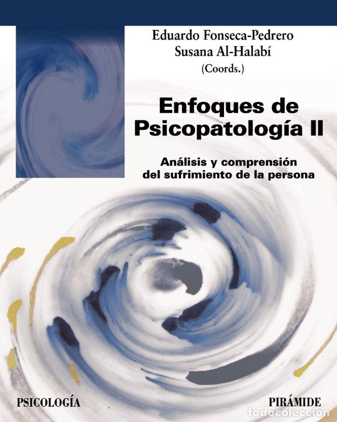 Libros: ENFOQUES DE PSICOPATOLOG&Iacute;A II - Eduardo Fonseca Pedrero