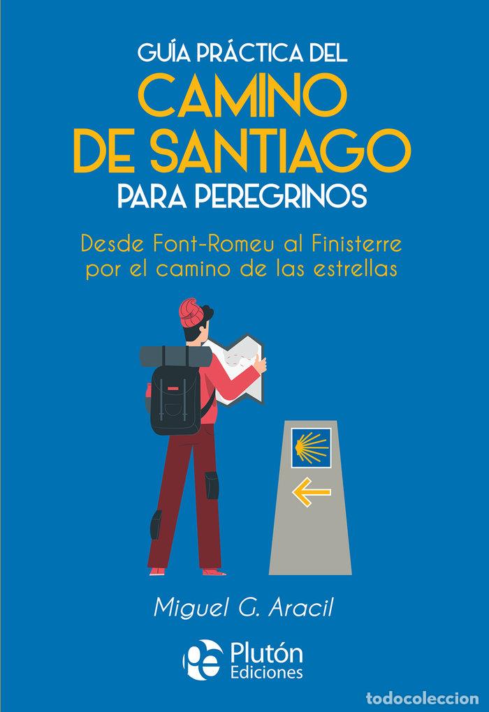 Livres: GUIA PRACTICA DEL CAMINO DE SANTIAGO PARA PEREGRINOS - ARACIL, MIGUEL G.
