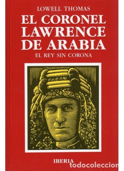 Libros: CORONEL LAWRENCE DE ARABIA,EL - THOMAS, LOWELL