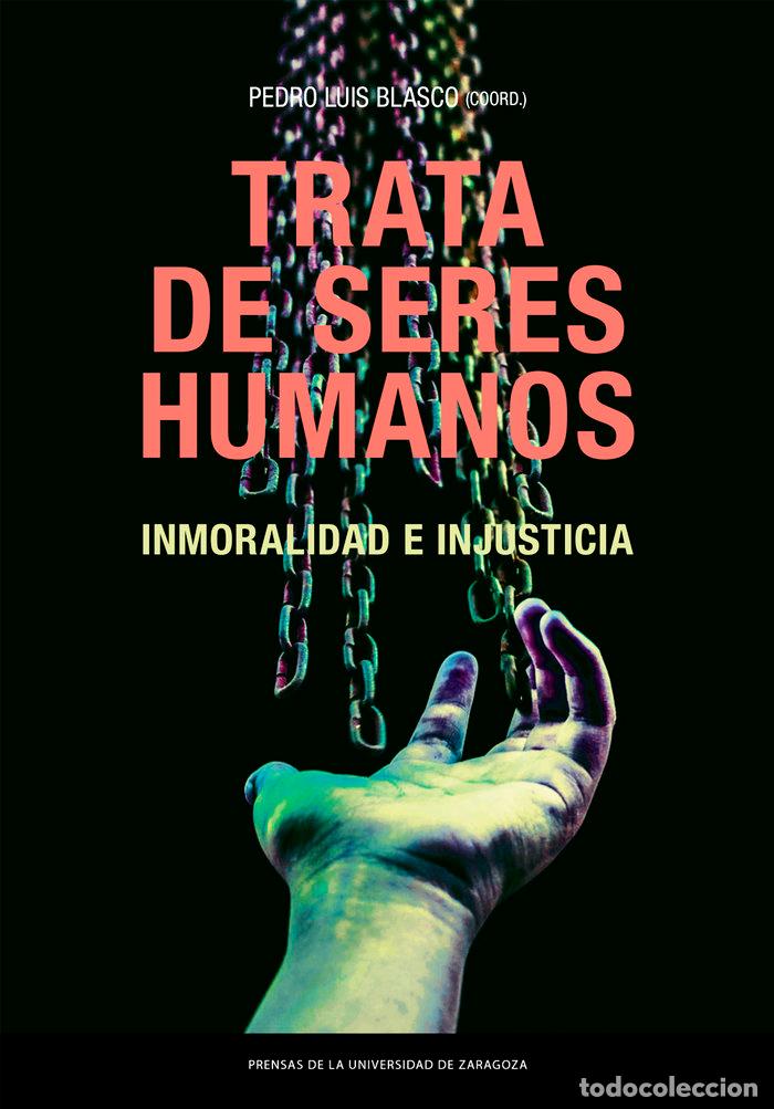 Libros: TRATA DE SERES HUMANOS INMORALIDAD E INJUSTICIA - BLASCO, PEDRO LUIS