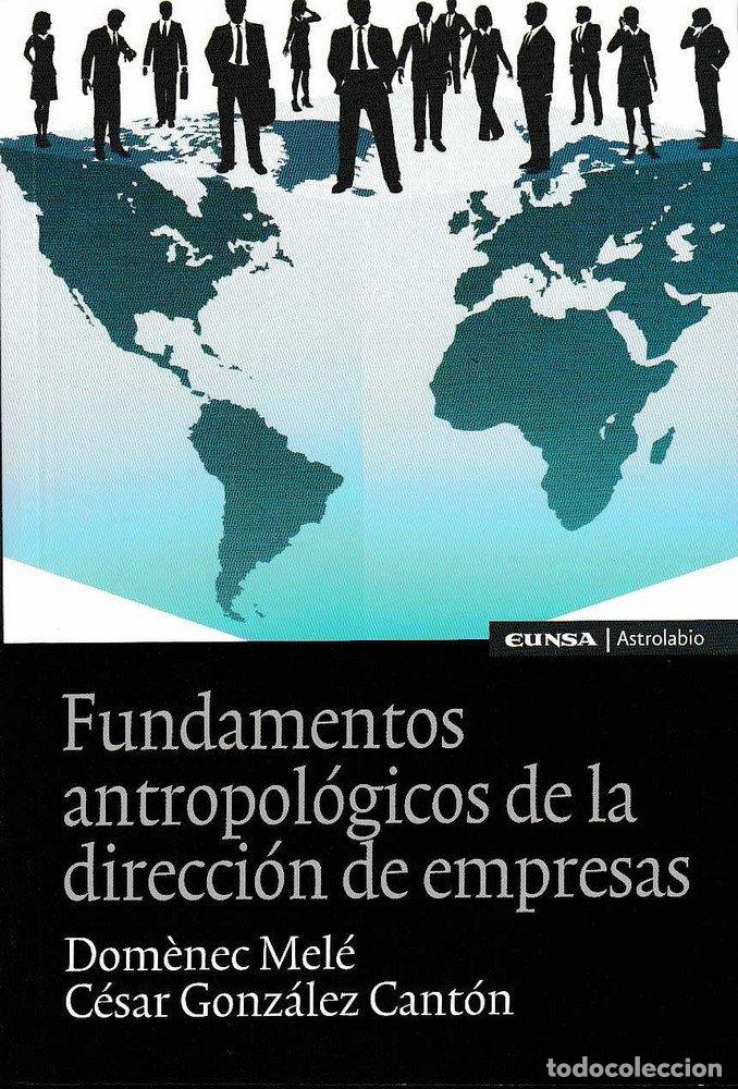 Libros: FUNDAMENTOS ANTROPOLOGICOS DE LA DIRECCION DE EMPRESAS - MELE CARNE, DOMENEC