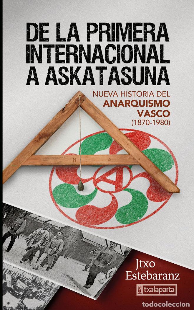 Libros: DE LA PRIMERA INTERNACIONAL A ASKATASUNA - JUANTXO ESTEBARANTZ