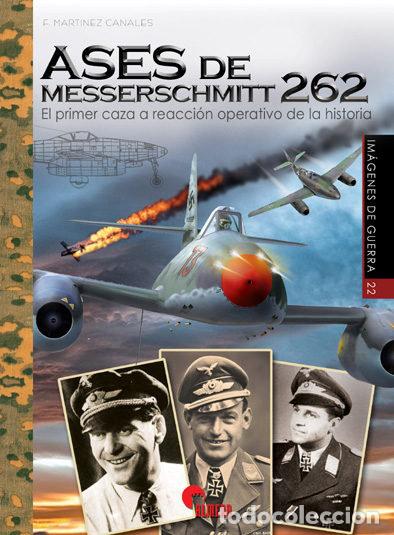 Libros: ASES DE MESSERSCHMITT 262 - MARTINEZ CANALES, FRANCISCO