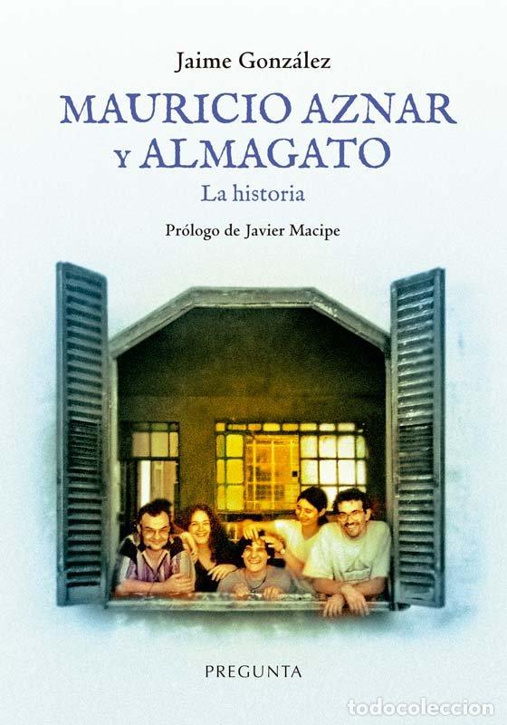 Libros: MAURICIO AZNAR Y ALMAGATO LA HISTORIA - GONZALEZ, JAIME