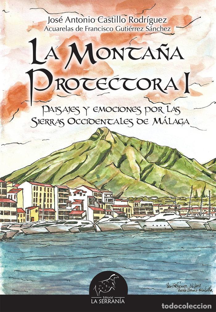 Libri: LA MONTA&Ntilde;A PROTECTORA I PAISAJES EMOCIONES POR LAS SIERRAS - CASTILLO RODRIGUEZ, JOSE ANTONIO