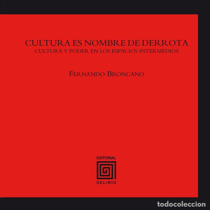 Livres: CULTURA ES NOMBRE DE DERROTA - BRONCANO, FERNANDO