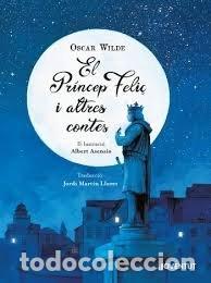 Libros: EL PR&Iacute;NCEP FELI&Ccedil; I ALTRES CONTES - Wilde, Oscar