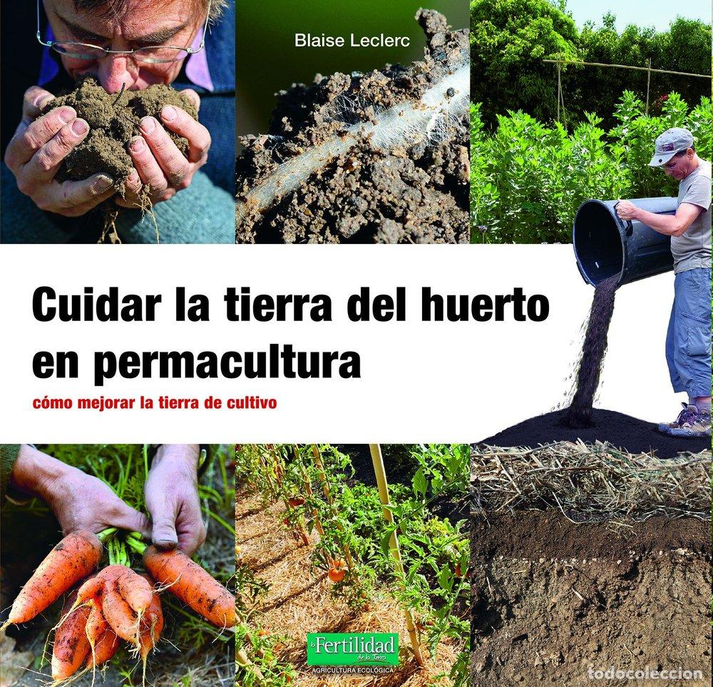 Livros: CUIDAR LA TIERRA DEL HUERTO EN PERMACULTURA - LECLERC, BLAISE