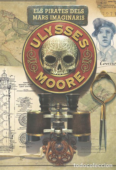 Libri: ULYSSES MOORE 15. ELS PIRATES DELS MARS IMAGINARIS - MOORE, ULYSSES